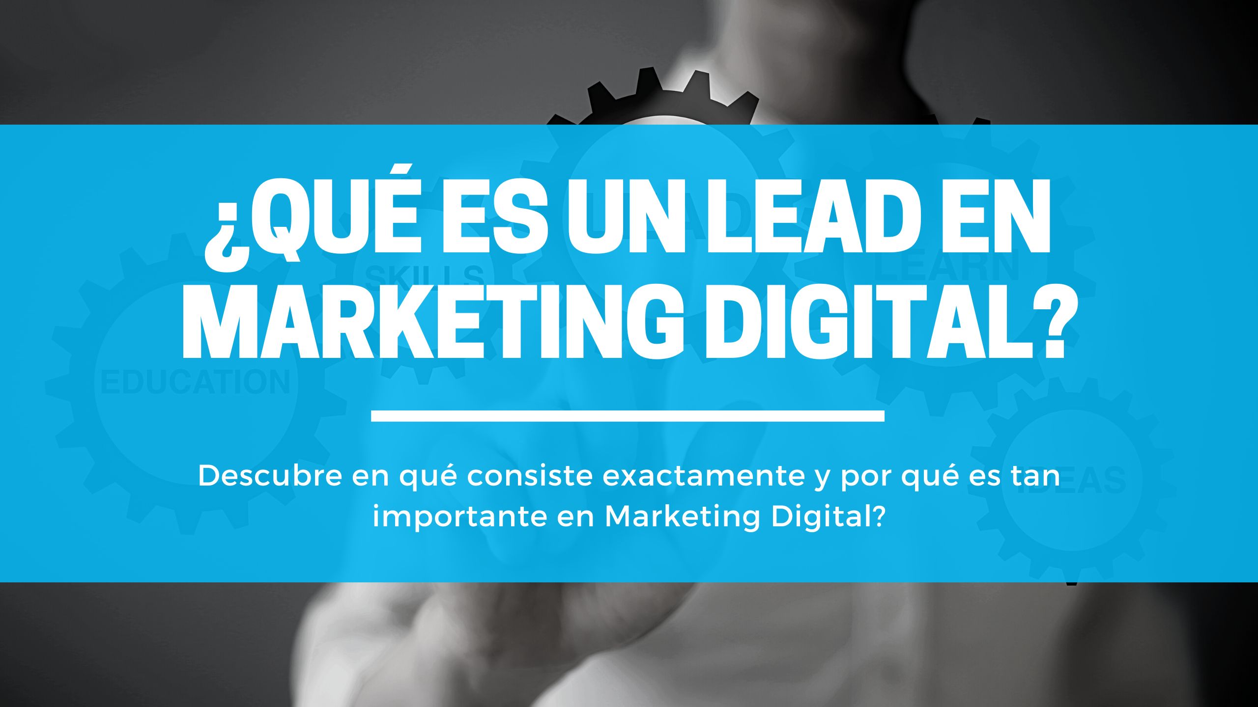 ¿Qué es un LEAD en Marketing Digital?