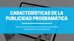 Características de la Publicidad Programática