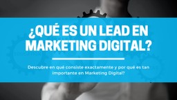 ¿Qué es un LEAD en Marketing Digital?