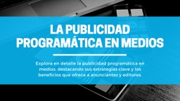 Descubre la revolución de la Publicidad Programática en Medios