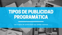 Tipos de  publicidad programática
